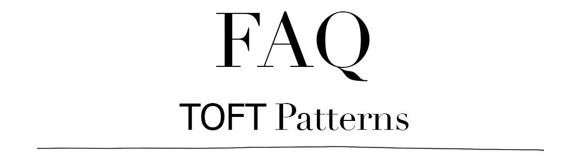 TOFT FAQ Digital and Printed Patterns